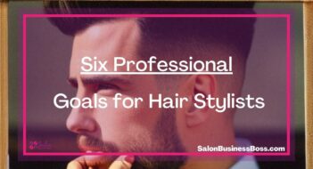 Six Professional Goals for Hair Stylists