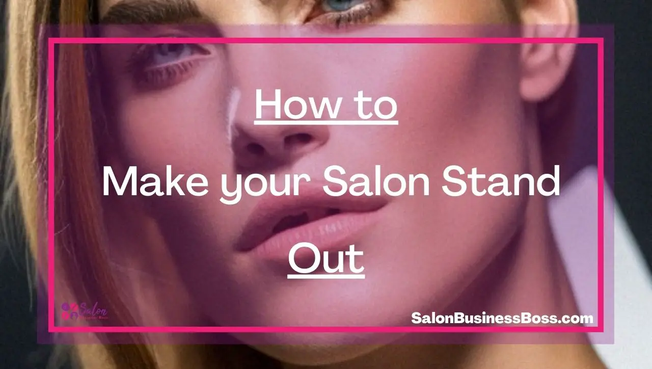 How to Make your Salon Stand Out