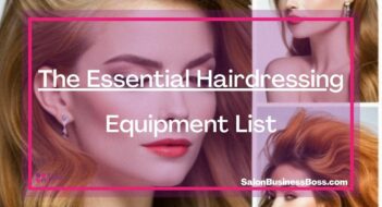 The Essential Hairdressing Equipment List.