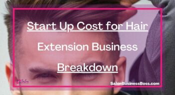 Start Up Cost for Hair Extension Business Breakdown