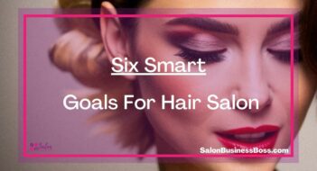 Six Smart Goals For Hair Salon