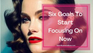 Six Smart Goals For Hair Salon