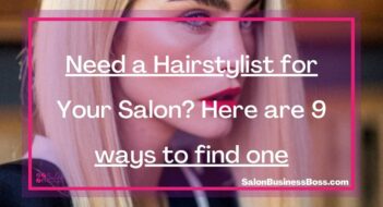 Need a Hairstylist for Your Salon? Here are 9 ways to find one