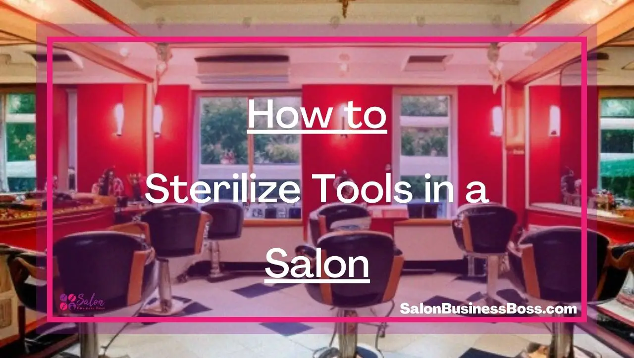 How to Sterilize Tools in a Salon