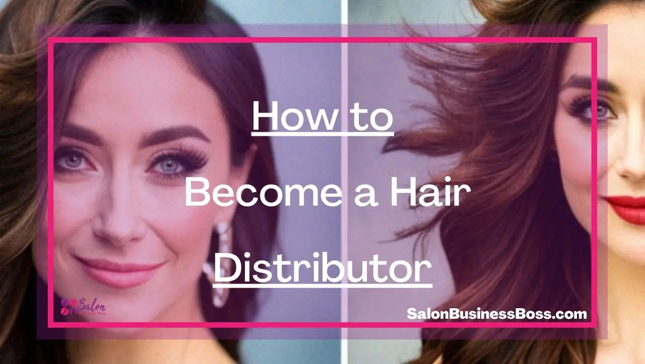 How to Become a Hair Distributor