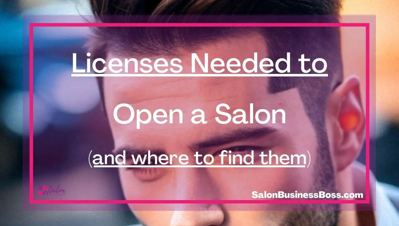 Licenses Needed to Open a Salon. (and where to find them)