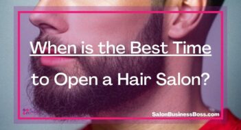 When is the Best Time to Open a Hair Salon?