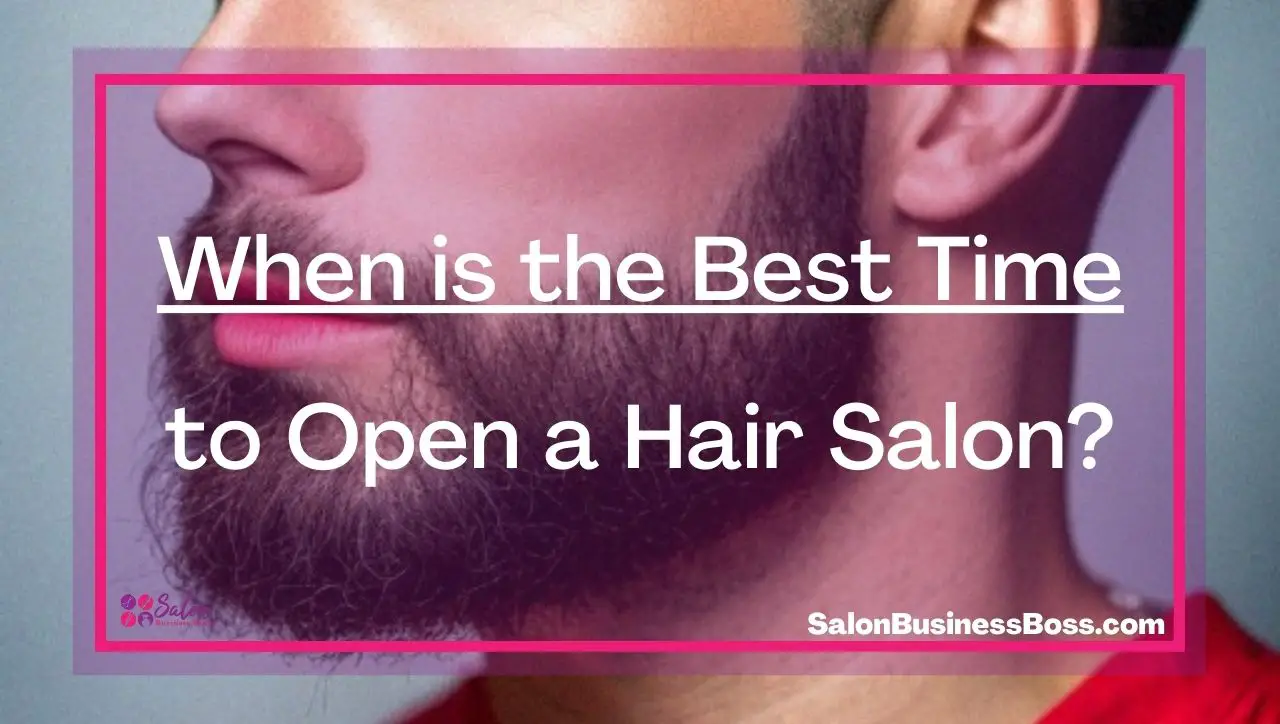 When is the Best Time to Open a Hair Salon?