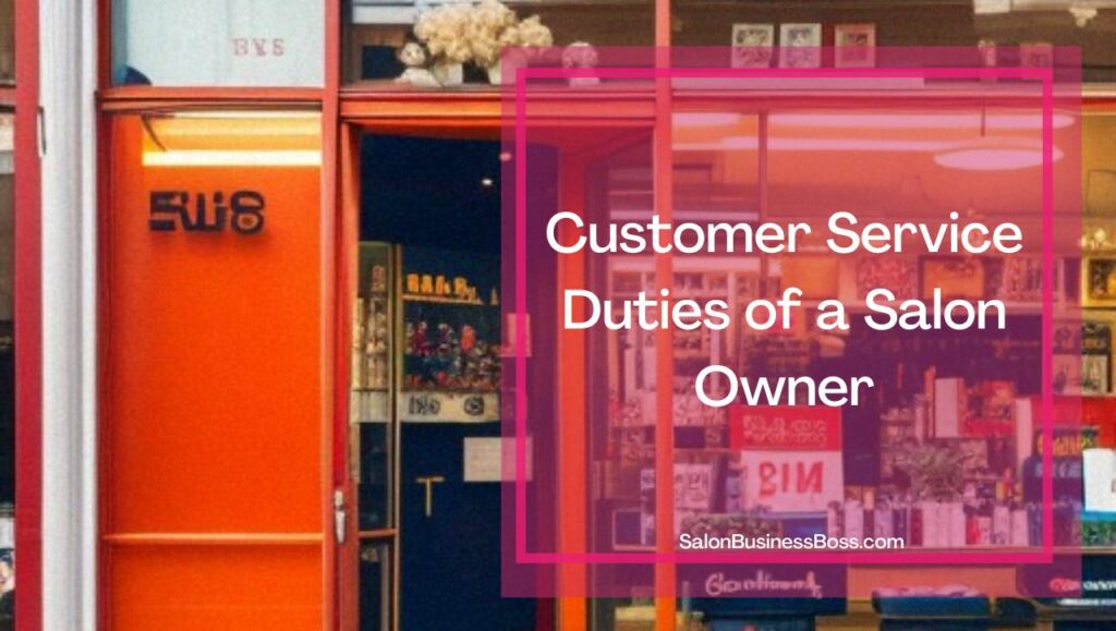 The Main Duties Of A Salon Owner Salon Business Boss