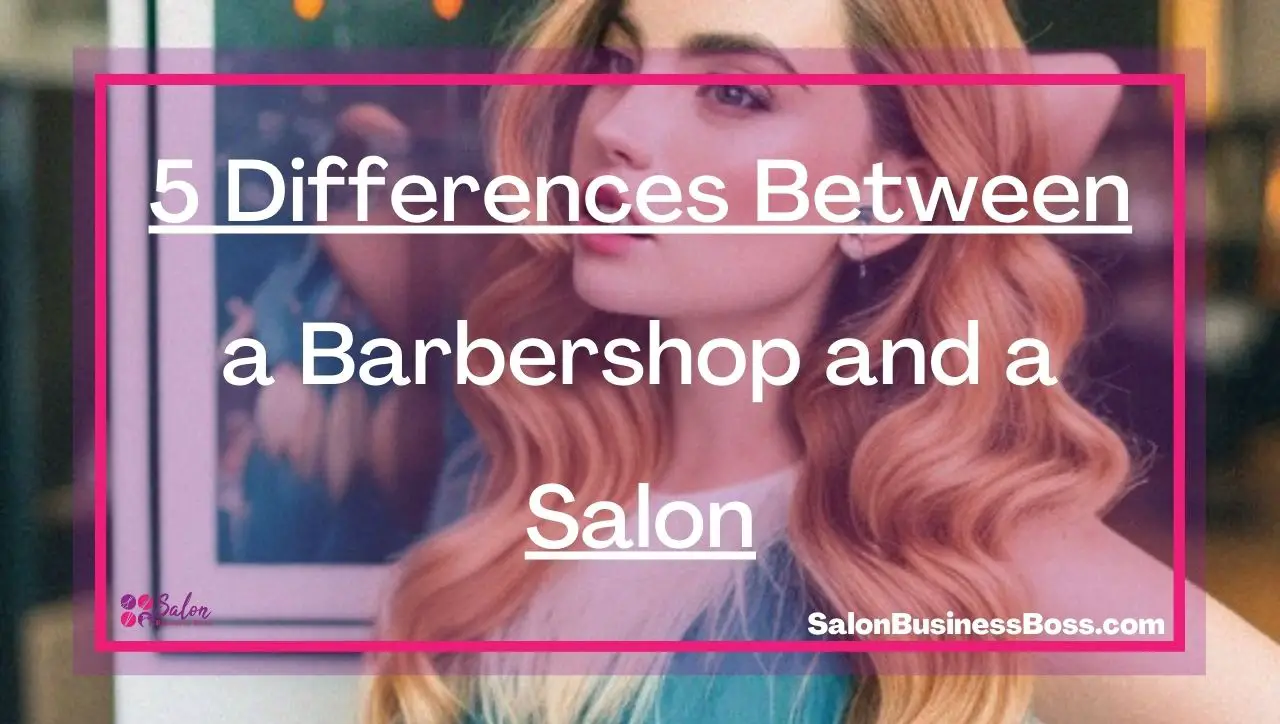 5 Differences Between a Barbershop and a Salon