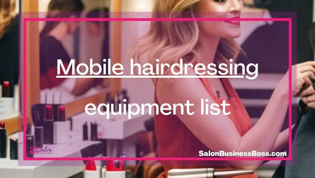 Mobile hairdressing equipment list Salon Business Boss