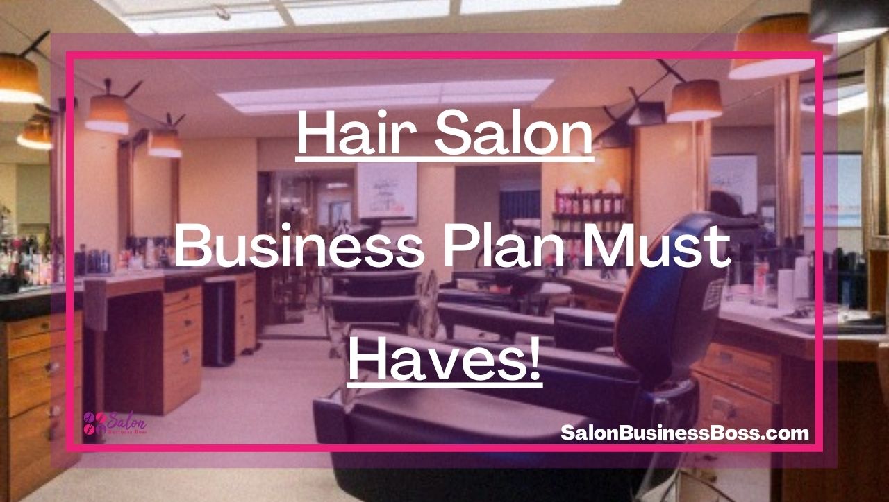 Hair Salon Business Plan Must Haves!