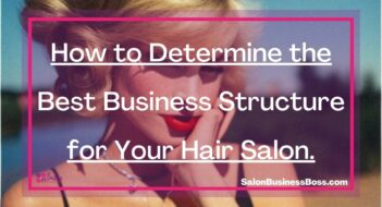How to Determine the Best Business Structure for Your Hair Salon.