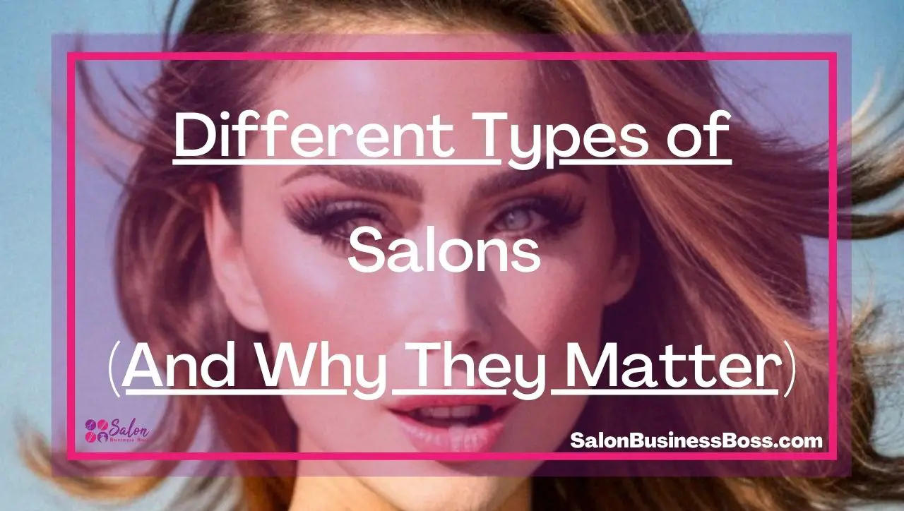 Different Types of Salons (And Why They Matter)