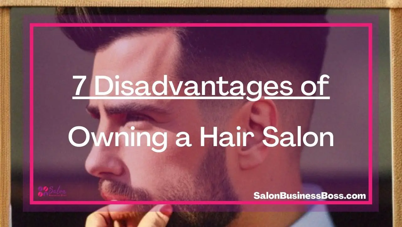 7 Disadvantages of Owning a Hair Salon.