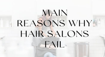 Main Reasons Why Hair Salons Fail (and how to prevent it)