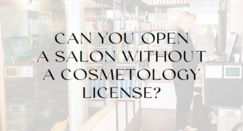 Can You Open a Salon Without a Cosmetology License?