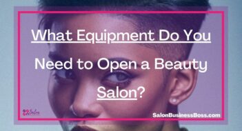 What Equipment Do You Need to Open a Beauty Salon?