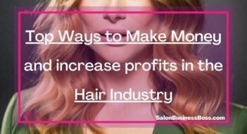 Top Ways to Make Money and increase profits in the Hair Industry
