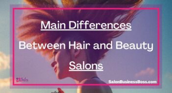 Main Differences Between Hair and Beauty Salons