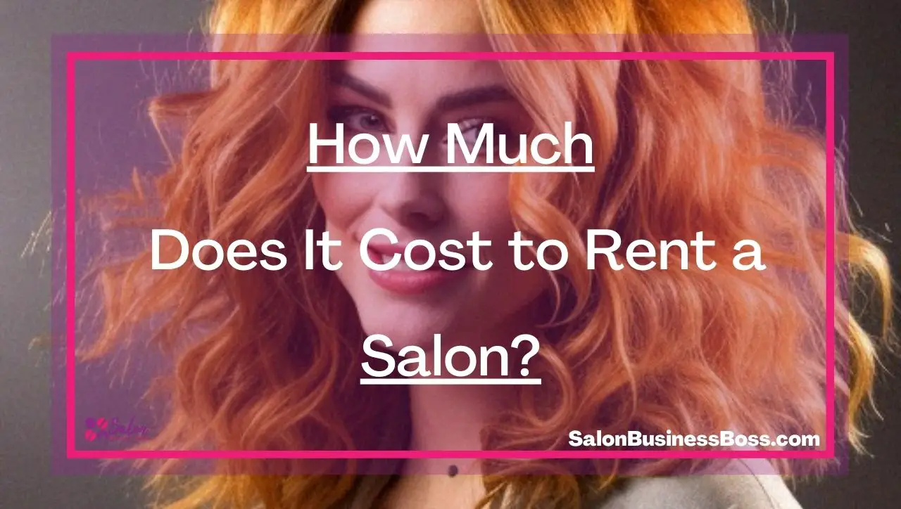 How Much Does It Cost to Rent a Salon?