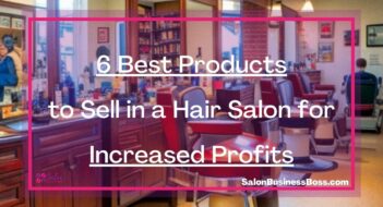 6 Best Products to Sell in a Hair Salon for Increased Profits