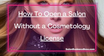 How To Open a Salon Without a Cosmetology License