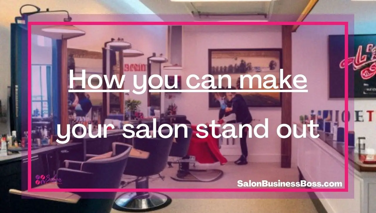 How you can make your salon stand out.