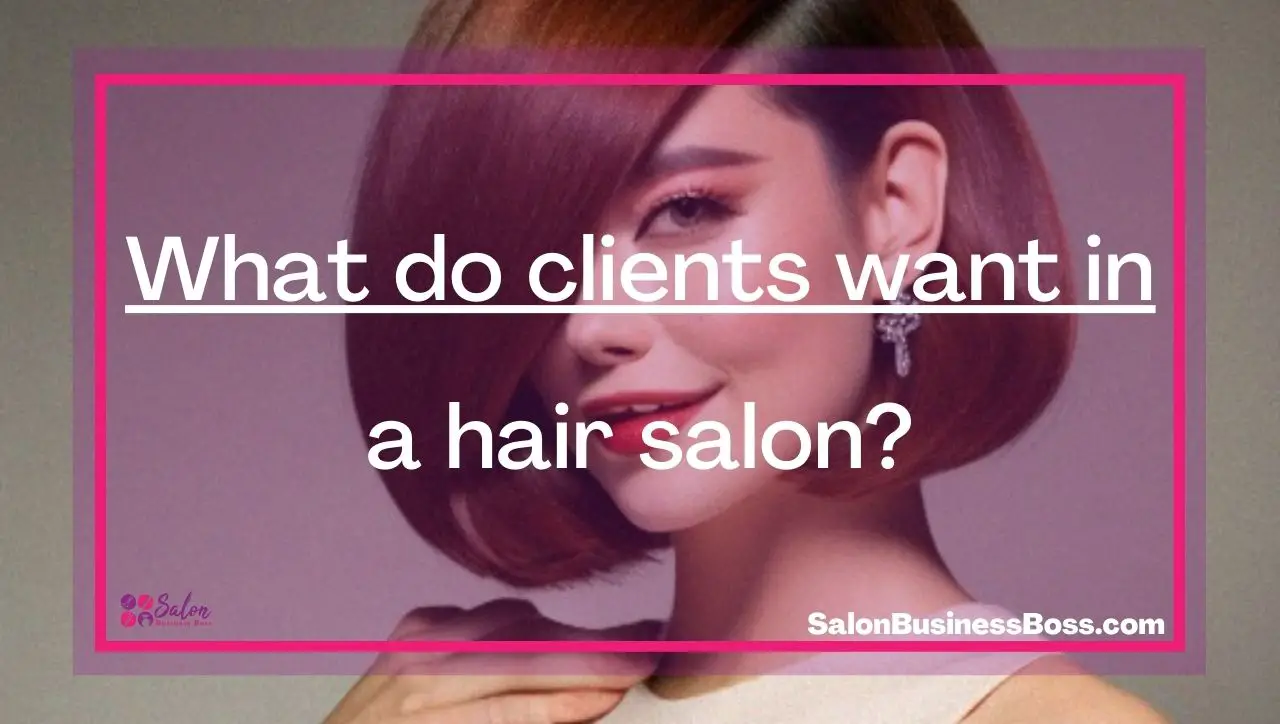 What do clients want in a hair salon?