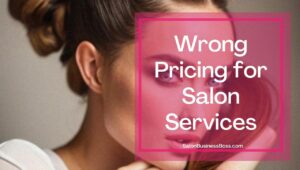 Main Reasons Why Hair Salons Fail (and how to prevent it)