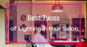 Best Types of Lighting in Hair Salon