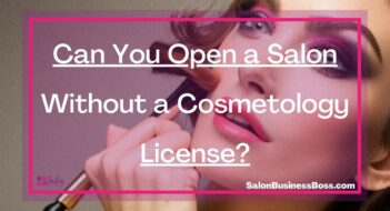Can You Open a Salon Without a Cosmetology License?