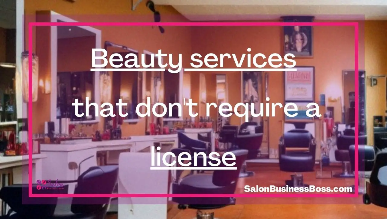 Beauty services that don't require a license