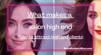 What makes a salon high end. (How to attract high end clients)