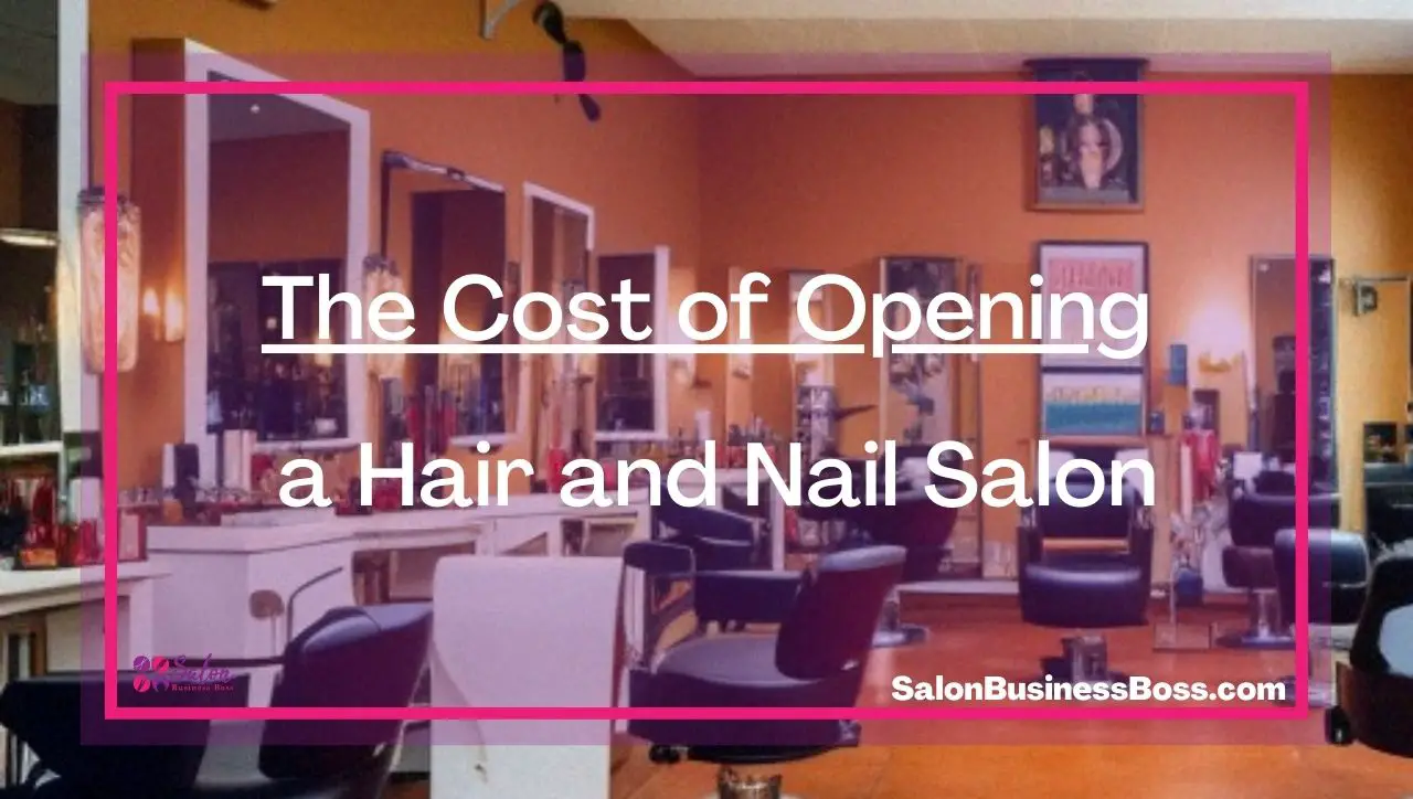 The Cost of Opening a Hair and Nail Salon