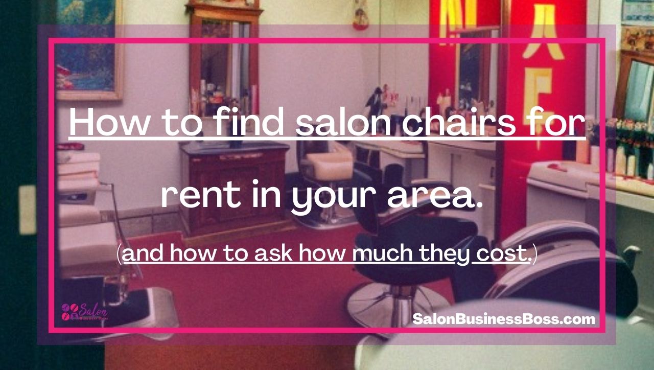 How to find salon chairs for rent in your area. (and how to ask how much they cost.)
