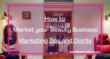 How to Market your Beauty Business: Marketing Dos and Don’ts