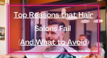 Top Reasons that Hair Salons Fail (And What to Avoid)