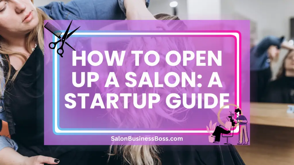 how-to-open-up-a-salon-a-startup-guide-salon-business-boss