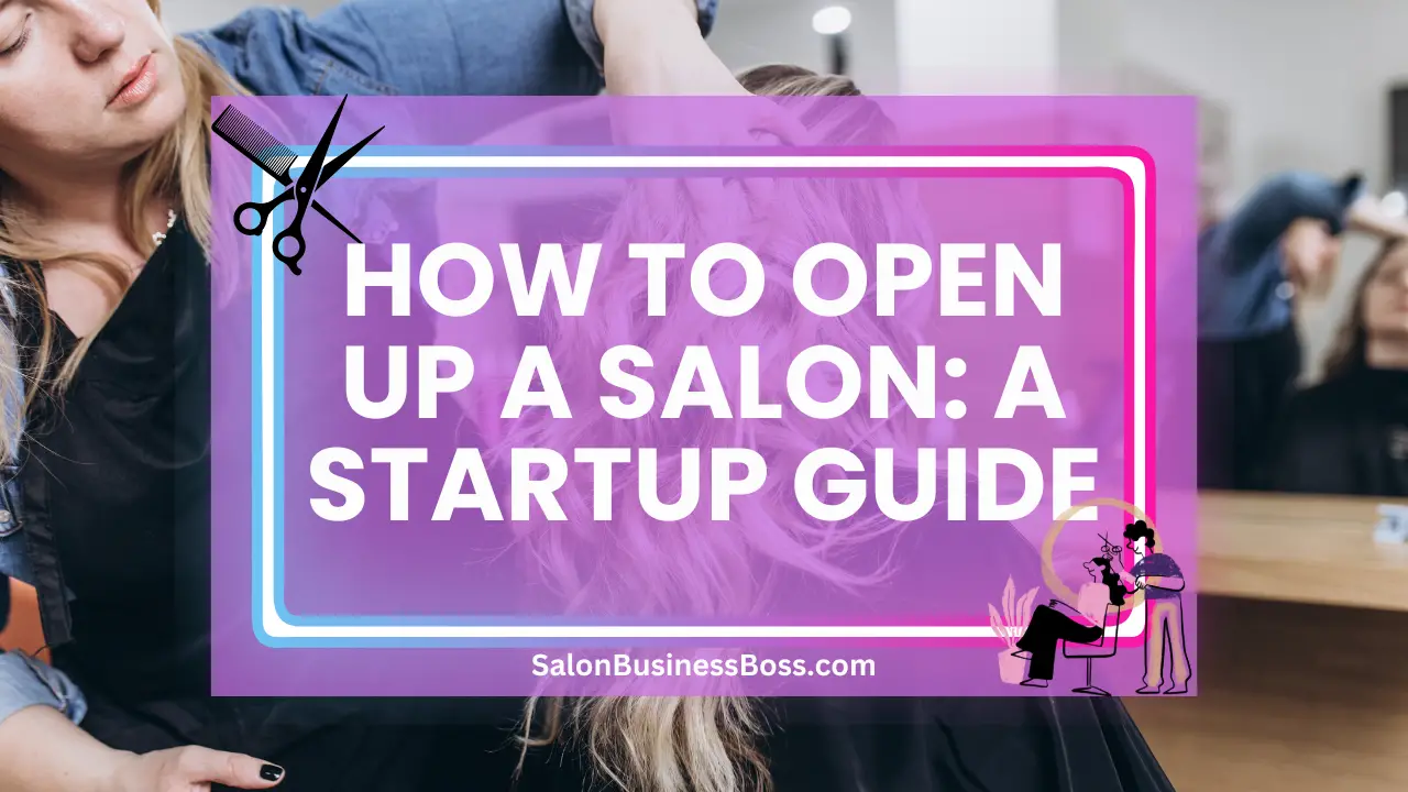 How to Open Up a Salon: A Startup Guide