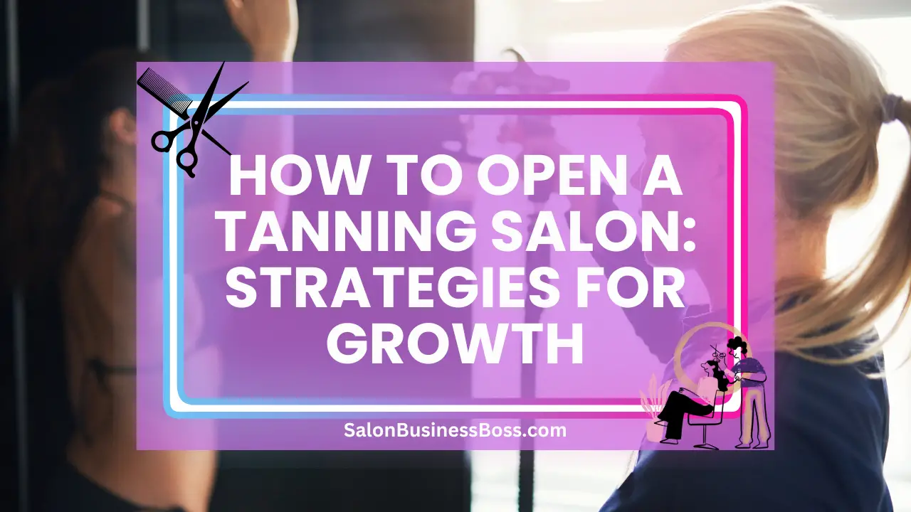 How to Open a Tanning Salon: Strategies for Growth