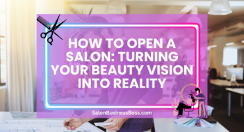 How to Open a Salon: Turning Your Beauty Vision into Reality