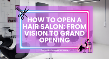How to Open a Hair Salon: From Vision to Grand Opening