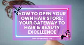 How to Open Your Own Hair Store: Your Gateway to Hair & Beauty Excellence