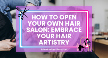 How to Open Your Own Hair Salon: Embrace Your Hair Artistry