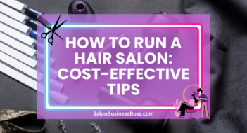 How to Run a Hair Salon: Cost-Effective Tips
