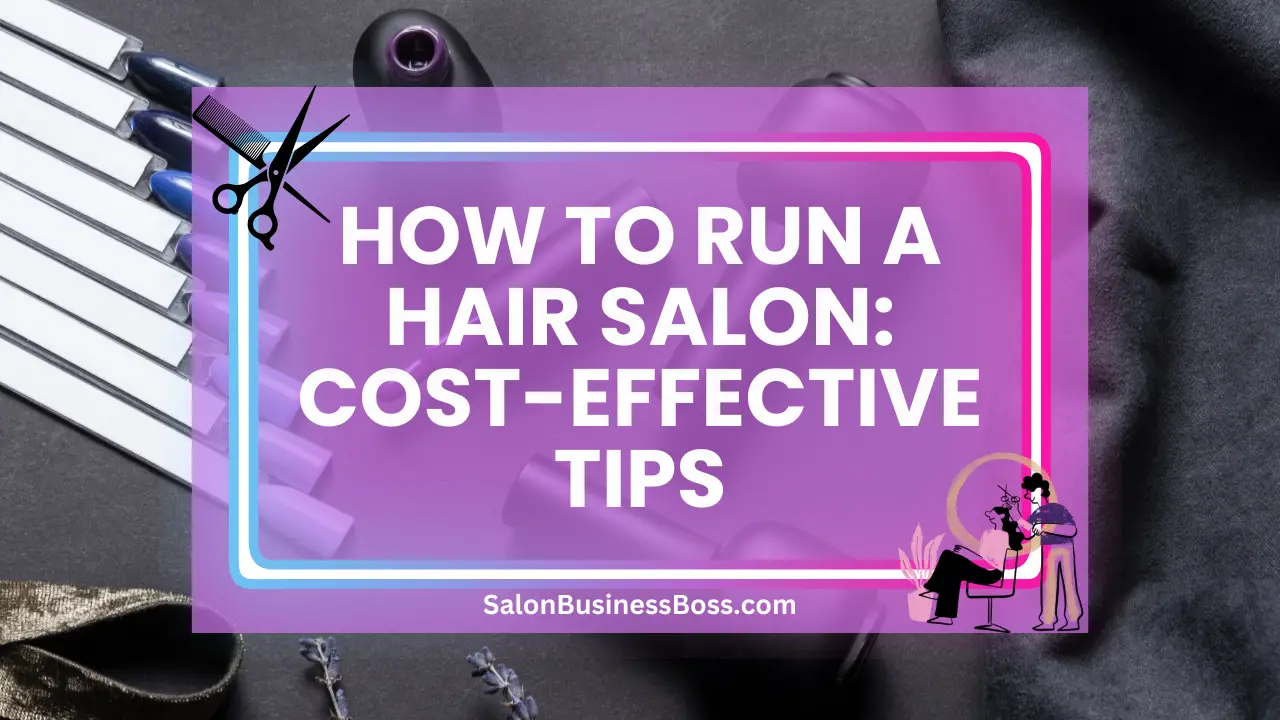 How to Run a Hair Salon: Cost-Effective Tips