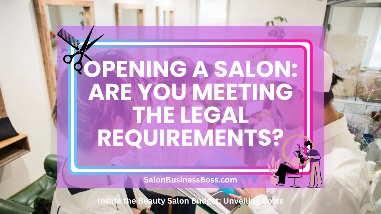 Opening a Salon: Are You Meeting the Legal Requirements?