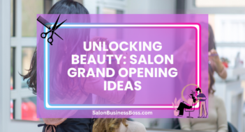 Unlocking Beauty: Salon Grand Opening Ideas