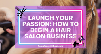 Launch Your Passion: How to Begin a Hair Salon Business